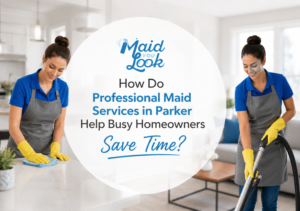 Professional Parker maid service helping homeowners save time